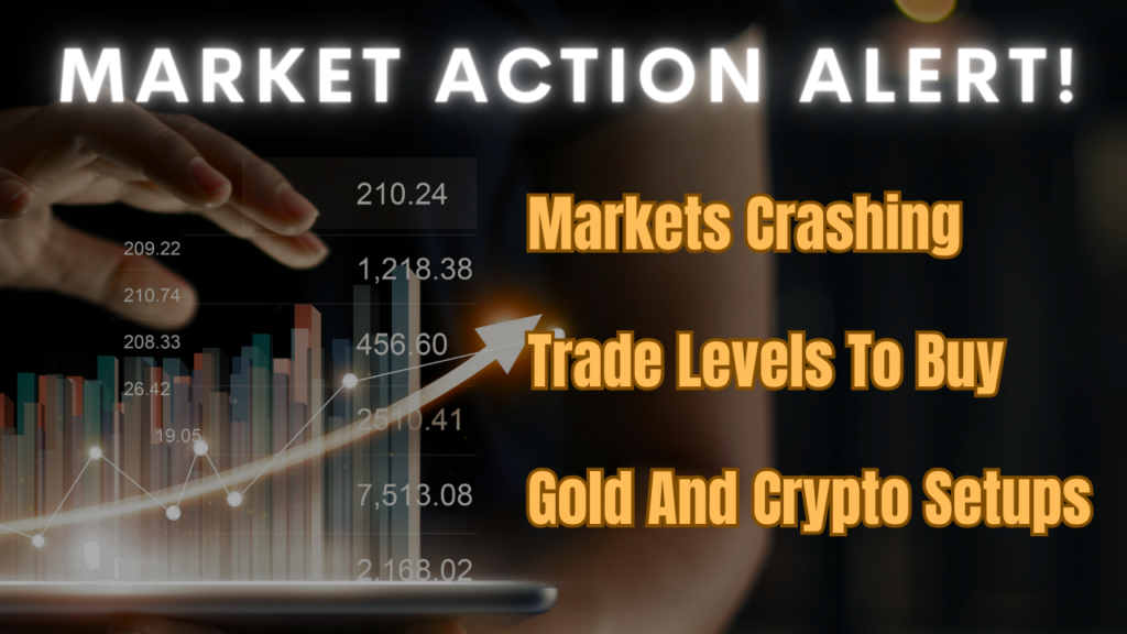 Markets Crashing, Trade Levels To Buy, Gold And Crypto Setups